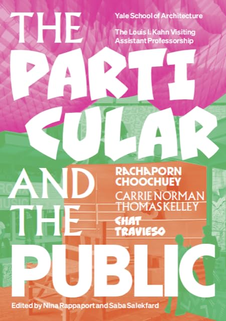 The Particular and the Public (Louis I. Kahn Visiting Assistant Professorship Book 12)