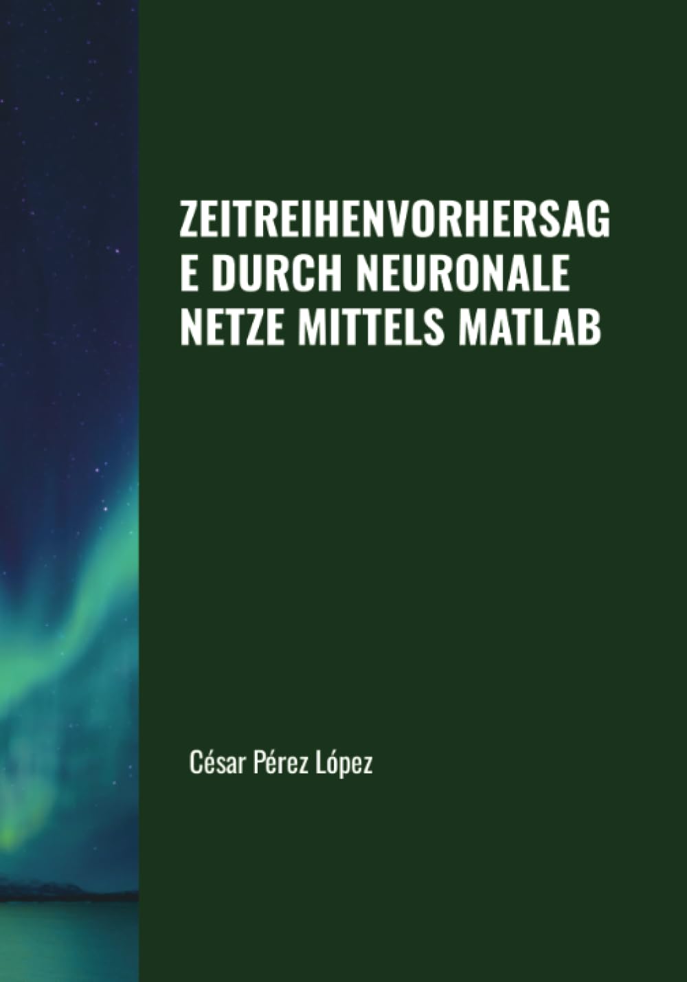 ZEITREIHENVORHERSAGE DURCH NEURONALE NETZE MITTELS MATLAB