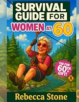 Survival Guide for Women at 60: A Funny and Empowering Handbook Filled with Witty Tips, Cheeky Checklists & Clever Hacks for Thriving at 60 B0G2SVN36W Book Cover