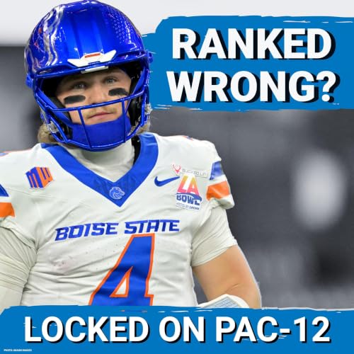 NOT ENOUGH: Boise State Gets LOVE, But MULTIPLE PAC-12 Teams Are Being Overlooked Ahead of 2026