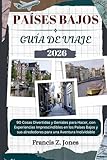  PAÍSES BAJOS GUÍA DE VIAJE: 90 Cosas Divertidas y Geniales para Hacer, con Experiencias Imprescindibles en los Países Bajos y sus alrededores para ... Inolvidable (Jones el aventurero (ESP))