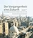 Produktbild Der Vergangenheit eine Zukunft: Denkmalpflege in der islamischen Altstadt von Kairo 1973-2004