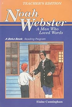 Paperback Noah Webster - A Man Who Loved Words (17523) Teacher's Edition (A Beka Book Reading Program) Book