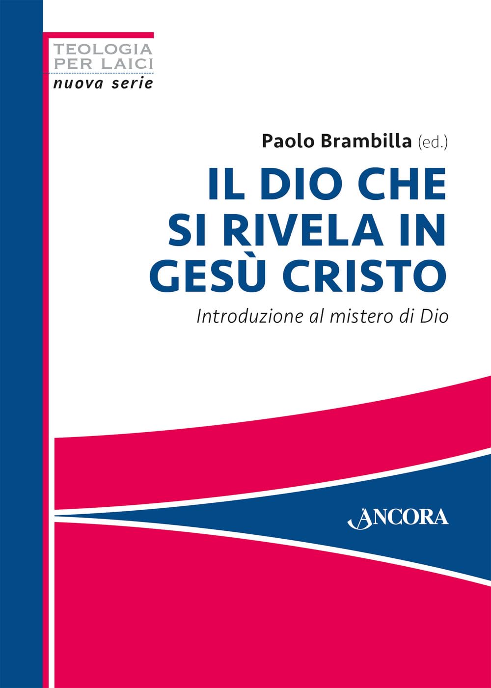Il Dio Che Si Rivela In Gesù Cristo. Introduzione Al Mistero Di Dio - 4