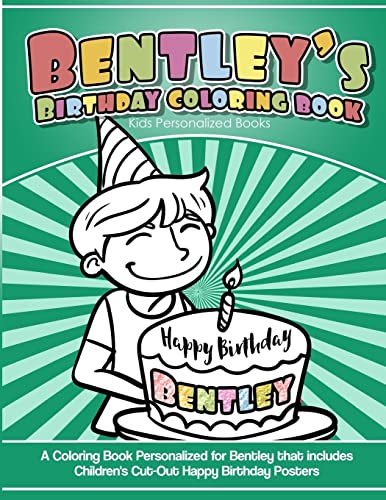Bentley's Birthday Coloring Book Kids Personalized Books: A Coloring Book Personalized for Bentley that includes Children's Cut Out Happy Birthday Posters