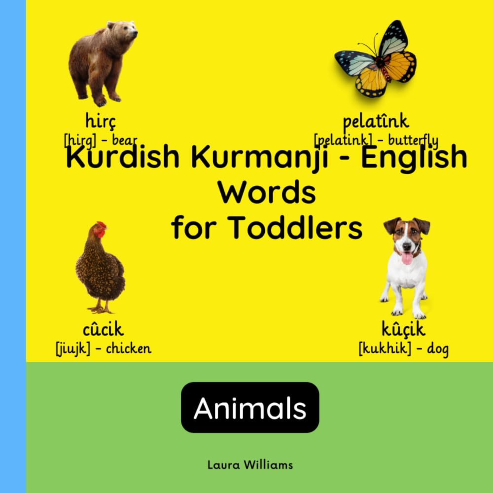 Kurdish Kurmanji - English Words for Toddlers - Animals: Teach and Learn Kurdish Kurmanji For Kids and Beginners | Bilingual Picture Book with English ... for Children (English-Kurdish Kurmanji))
