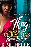 Thug Kisses For Christmas : Phoenix & Honor