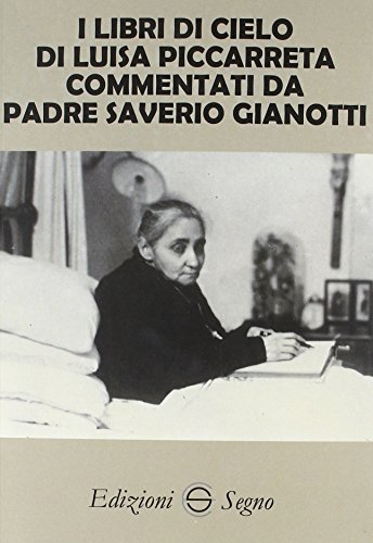 I libri di cielo di Luisa Piccarreta commentati da Padre Saverio Gianotti
