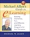 Michael Allen's Guide to E-Learning: Building Interactive, Fun, and Effective Learning Programs for Any Company