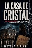  La casa de cristal: Un thriller político sobre el poder, la corrupción y el miedo