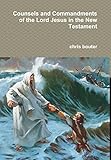 Counsels and Commandments of the Lord Jesus in the New Testament