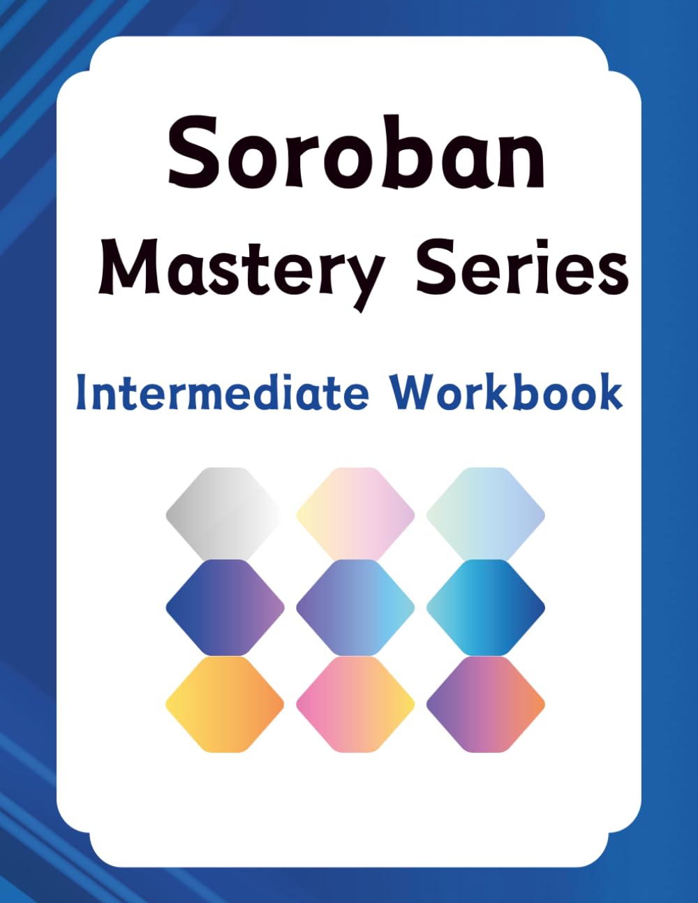 Soroban Mastery Series: Intermediate Workbook
