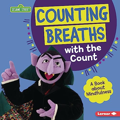 Counting Breaths with the Count: A Book about Mindfulness (Sesame Street ® Character Guides)