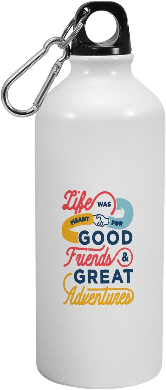 YaaNaa - Aluminium Sipper Water Bottle of Friendship Day - Life was Meant for Good Friends, Friendship Day Gifts for Womens|Mens, Friendship Day Gifts for Boys|Girls, 600-R1298