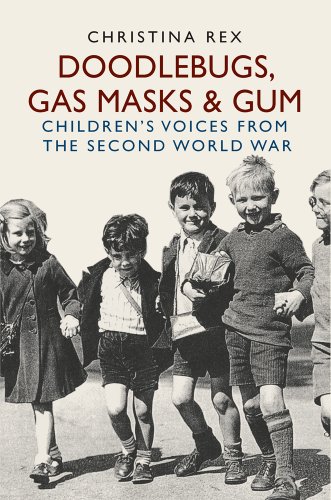Doodlebugs, Gas Masks and Gum, Children's Voices from the Second World War