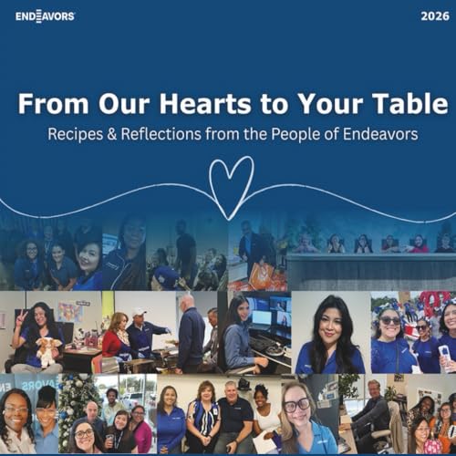 From Our Hearts to Your Table: Recipes & Reflections from the People of Endeavors