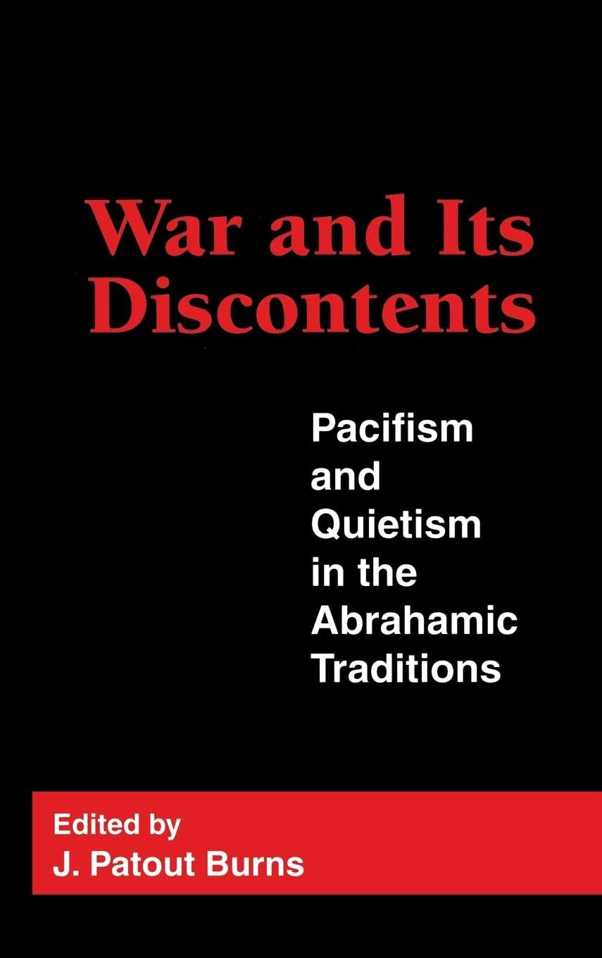 Buy War and Its Discontents: Pacifism and Quietism in the Abrahamic Traditions — BookShops.in