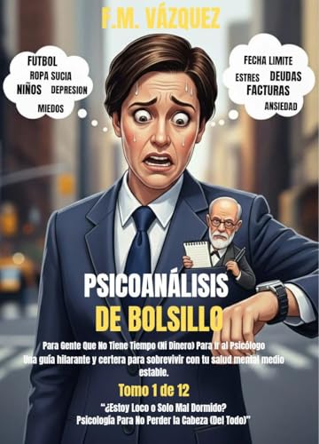 Psicoanálisis de Bolsillo Para Gente Que No Tiene Tiempo (Ni Dinero) Para Ir al Psicólogo”: “¿Estoy Loco o Solo Mal Dormido?: Psicología Para No Perder la Cabeza (Del Todo)” (Spanish Edition)