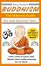 BUDDHISM: Buddhism for Beginners, Daily Buddhism Rituals, Teachings, Mindset, Philosophies and Meditation. (The Ultimate Guide - Everything You Need To Know!!! ***PLUS GIFT INCLUDED!***)