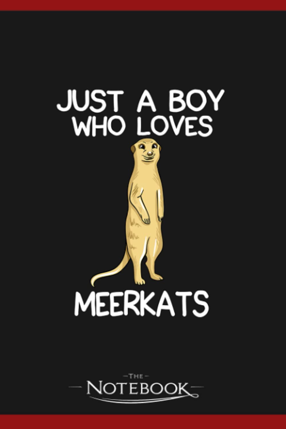Just A Boy Who Loves Meerkats Notebook: 120 pages 6x9 inches| Gratitude Journal Notebook Gift For All Ages All Genders