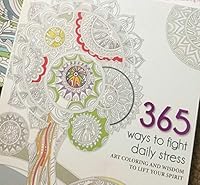 365 Ways to Fight Daily Stress, Art Coloring & Wisdom to Lift Your Spirit 143516198X Book Cover