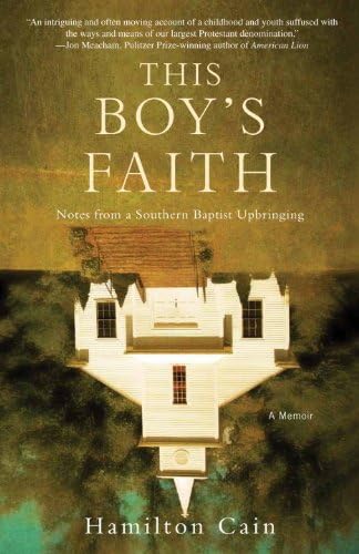 This Boy's Faith: Notes from a Southern Baptist Upbringing