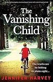 The Vanishing Child: An absolutely gripping, emotional page-turner with a jaw-dropping twist