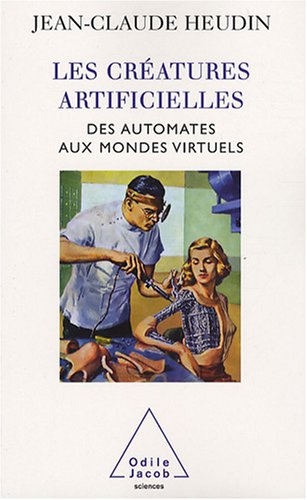 Télécharger Les Créatures artificielles: Des automates aux mondes virtuels livre En ligne