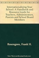Internationalizing Your School: A Handbook and Resource Guide for Teachers, Administrators, Parents and School Board Members 089192356X Book Cover