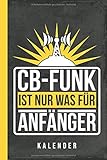  Kalender CB-Funk ist nur was für Anfänger (Funktechnik, Band 1)
