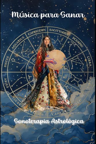 Música para Sanar: Sonoterapia Astrológica (Spanish Edition)