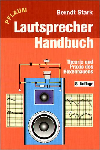 Lautsprecher-Handbuch: Theorie und Praxis des Boxenbauens