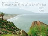 Traveling the Shore of the Spanish Sea: The Gulf Coast of Texas and Mexico (Charles and Elizabeth Prothro Texas Photography Series)