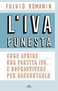 Vedi scheda su Amazon L'IVA funesta. Come aprire una partita IVA e sopravvivere per raccontarlo. Con e-book