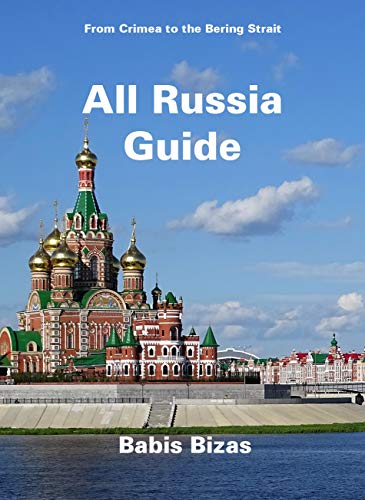 All Russia Guide: From Crimea to the Bering Strait (English Edition)