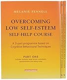 Overcoming Low Self-Esteem Self-Help Course Part Three: Pt. 3 by Dr Melanie Fennell (26-Jan-2006) Paperback