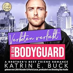 Verboten verliebt in den Bodyguard - A Brother's Best Friend Romance Titelbild