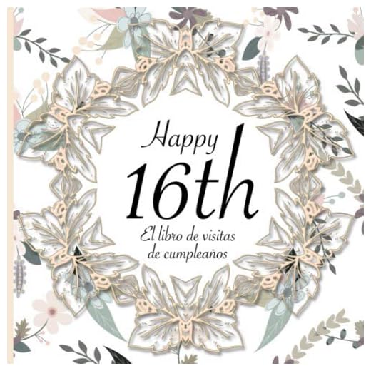El Libro de Visitas de Cumpleaños: 16 Años I Elegante encuadernación vintage con corona de flores y oro I Para 30 personas I Para Deseos escritos y las Fotos más bellas I Idea de regalo de 16 años