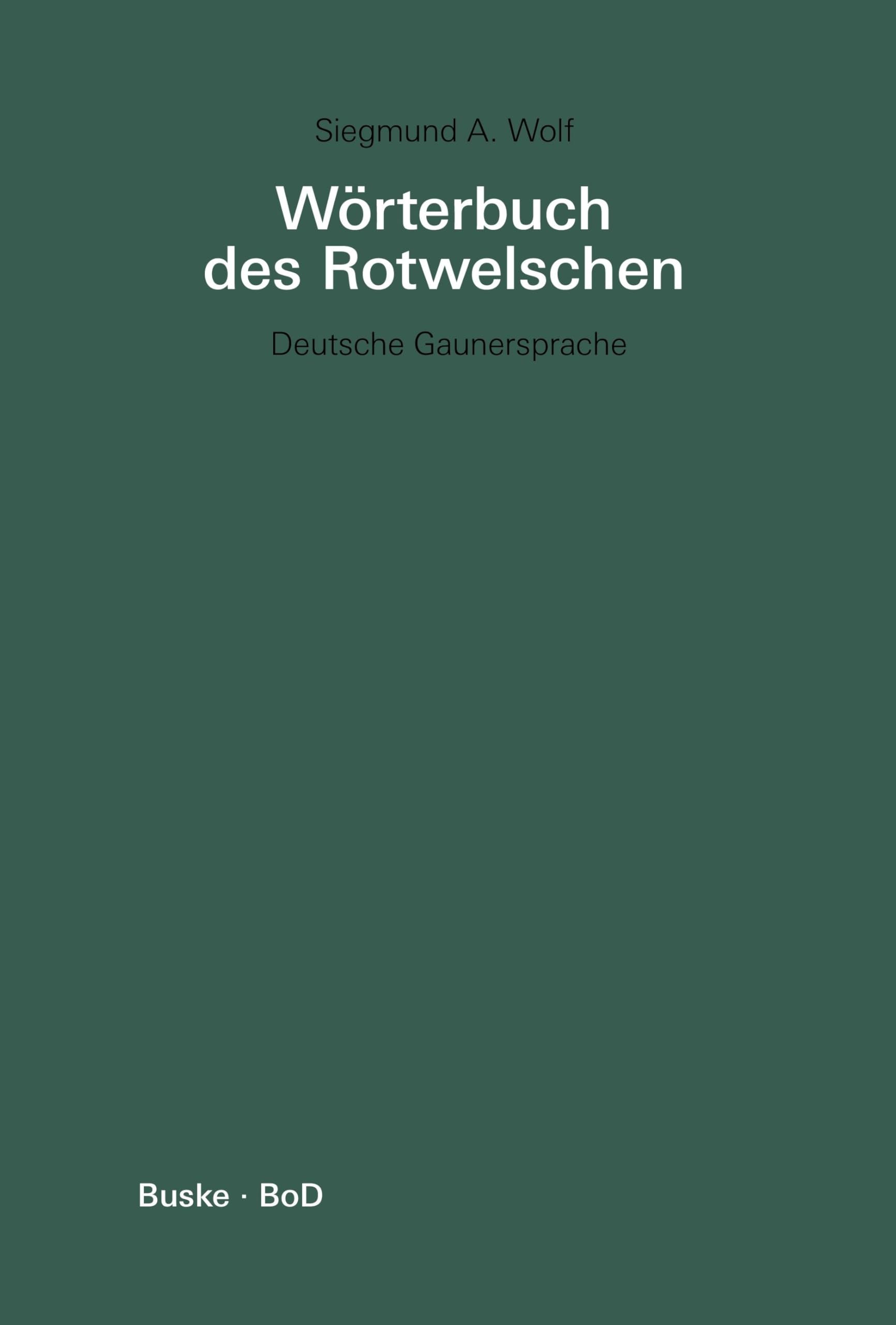 Wörterbuch des Rotwelschen: Deutsche Gaunersprache / Deutsche Gaunersprache