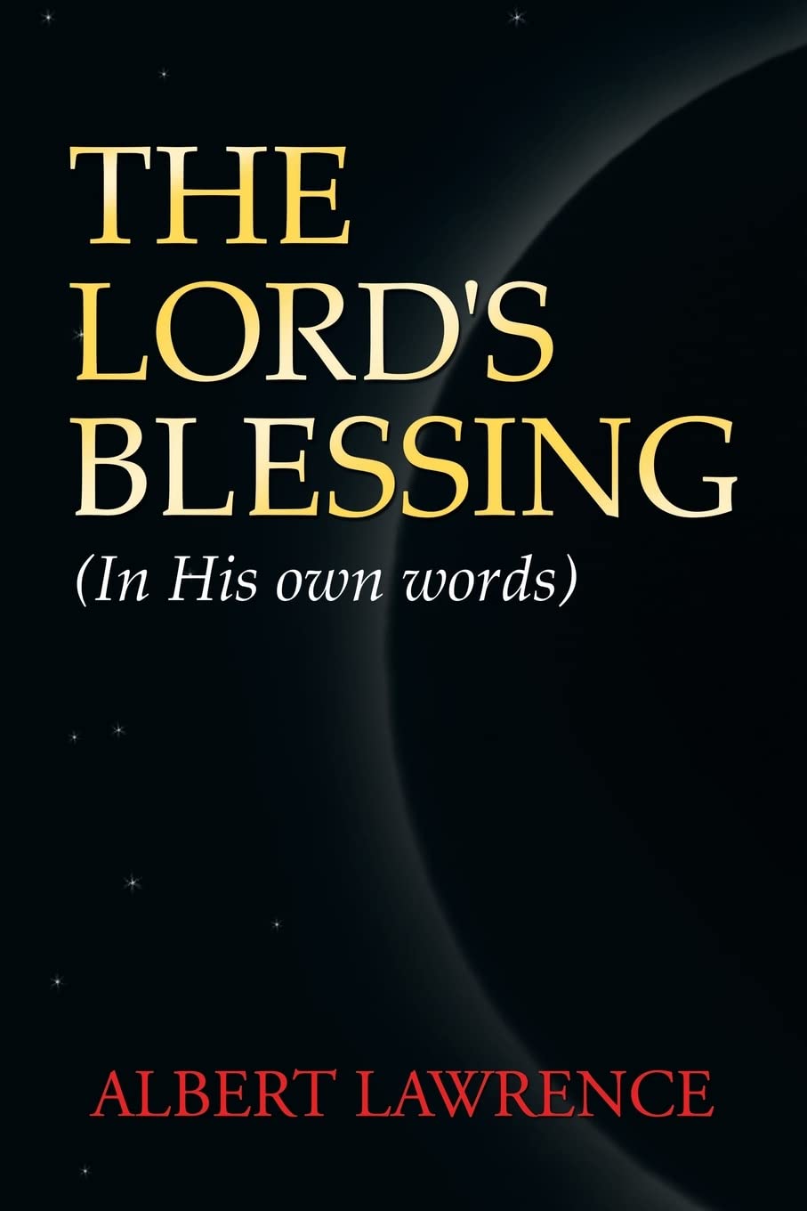 The Lord's Blessing: In His Own Words