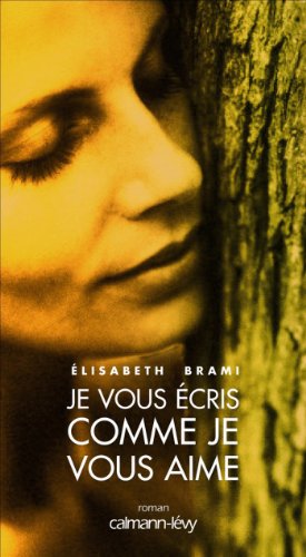 Télécharger Je vous écris comme je vous aime (Littérature Française) Gratuit