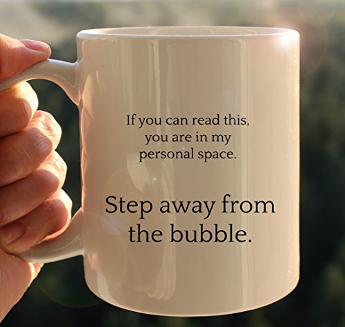 Funny Coffee Mug | You Are In My Personal Space | Step Away From The Bubble 11 Oz Ceramic Cup Best White Elephant For Him Or Her | Perfect For Sister, Brother, Mom, Dad, Friend, Boss, Co-Worker #TOP3
