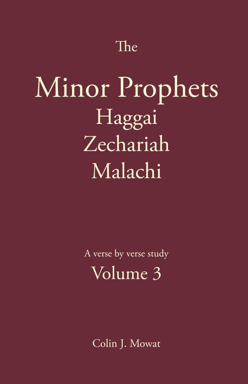 The Minor Prophets: Volume 3 Haggai, Zechariah, Malachi