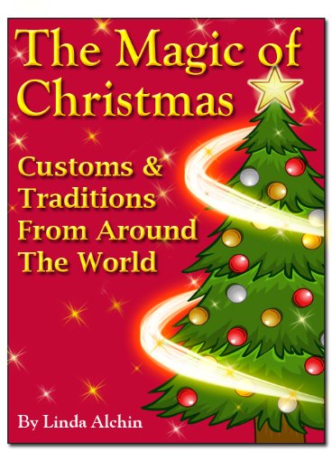 The Magic Of Christmas - Customs & Traditions from Around the World
