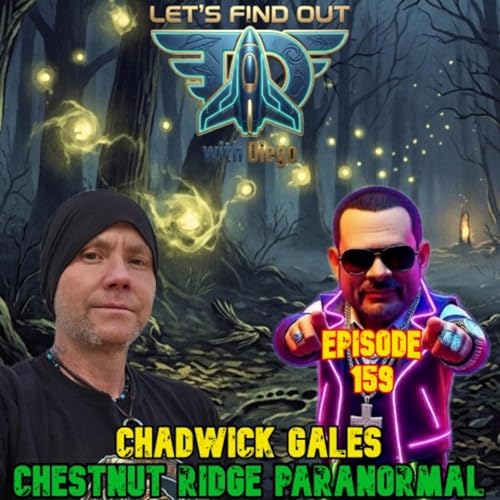 Episode 159: Chadwick Gales &ldquo;Chestnut Ridge Paranormal&rdquo;