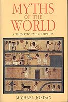 Myths of the world: a thematic encyclopedia 1856261565 Book Cover