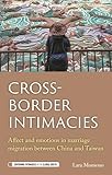 Cross-border intimacies: Affect and emotions in marriage migration between China and Taiwan (Governing Intimacies in the Global South)