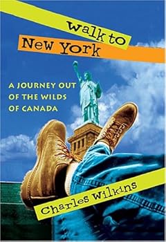 Hardcover Walk to New York: A Journey Out of the Wilds of Canada Book