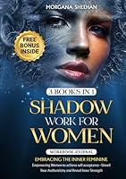 Shadow Work for Women: Embracing the Inner Feminine - Workbook Journal - Empowering Women to Achieve Self-acceptance - Unveil Your Authenticity and Reveal Inner Strength (Healing Series) B0CV1D4GTT Book Cover
