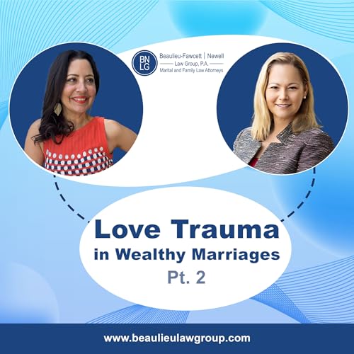 Love Trauma in High-Net-Worth Divorce - Part 2